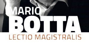 Arch. Mario Botta - Lectio Magistralis 